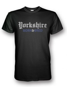 Yorkshire Born & Bred.