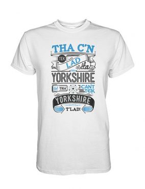 Tha C'n Tek Lad Outta Yorkshire... T-Shirt
