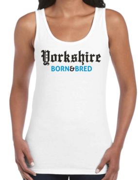 Yorkshire Born & Bred Ladies Vest